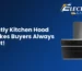 5 Costly Kitchen Hood Mistakes Buyers Always Regret!